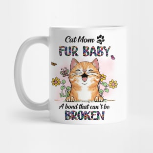 Cat Mom Fur Baby A Bond That Can't Be Broken, Cat Lovers, Cat Dad Mug